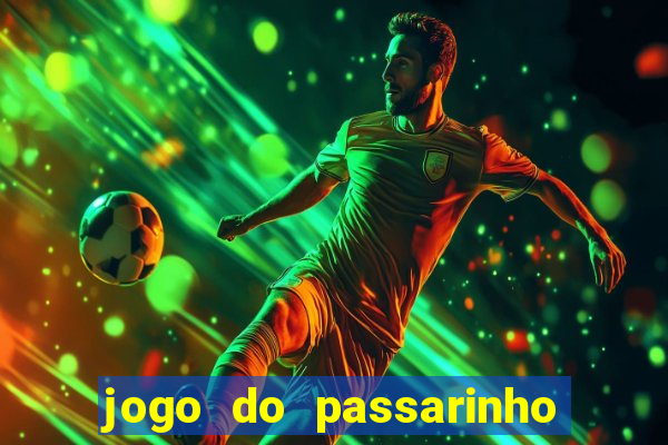 jogo do passarinho para ganhar dinheiro